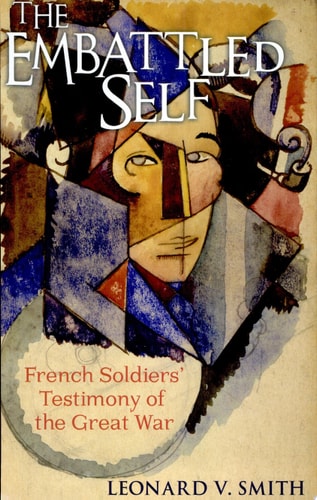 The Embattled Self French Soldiers' Testimony of the Great War