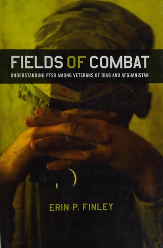 Fields of Combat Understanding PTSD Among Veterans of Iraq and Afghanistan