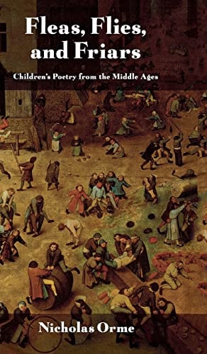 Fleas, Flies, and Friars Children’s Poetry from the Middle Ages