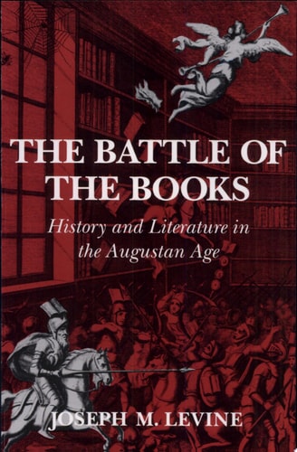 The Battle of the Books History and Literature in the Augustan Age