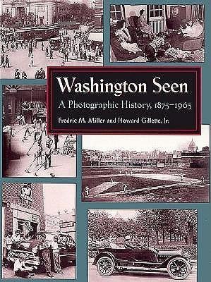 Washington Seen: A Photographic History, 1875-1965