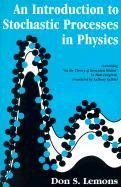 An Introduction to Stochastic Processes in Physics: Containing On the Theory of Brownian Motion by Paul Langevin, Translated by Anthony Gythiel