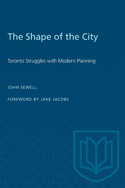 The Shape of the City: Toronto Struggles with Modern Planning