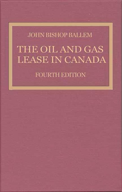 The Oil & Gas Lease in Canada: Fourth Edition