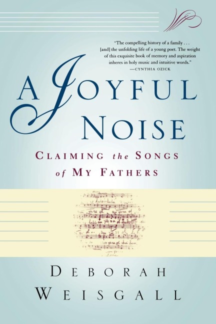 A Joyful Noise: Claiming the Songs of My Fathers