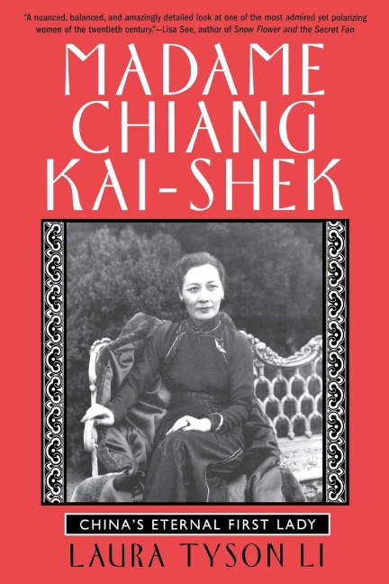 Madame Chiang Kai-Shek: China's Eternal First Lady