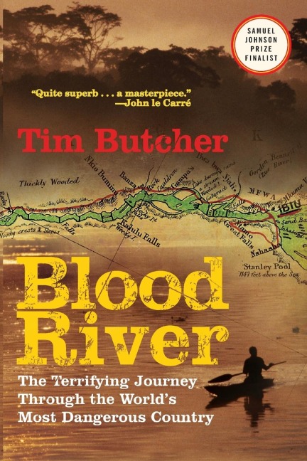 Blood River: The Terrifying Journey Through the Worlds Most Dangerous Country