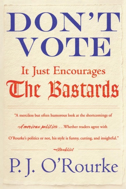 Dont Vote It Just Encourages the Bastards
