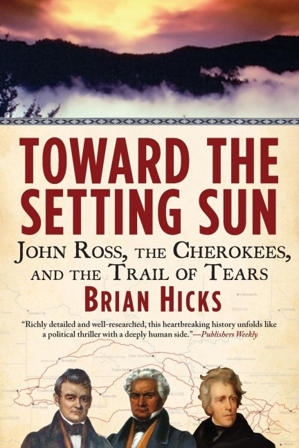 Toward the Setting Sun: John Ross, the Cherokees, and the Trail of Tears