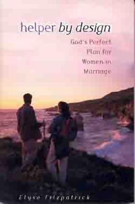 Helper by Design: Gods Perfect Plan for Women in Marriage