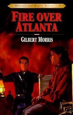 Fire Over Atlanta: Volume 9