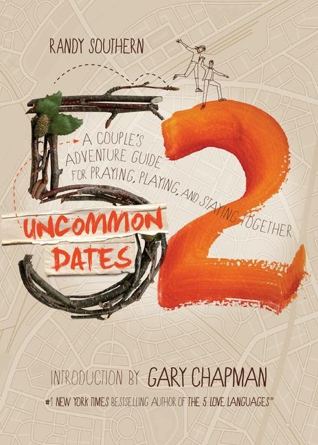 52 Uncommon Dates: A Couples Adventure Guide for Praying, Playing, and Staying Together