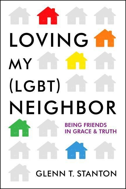 Loving My (Lgbt) Neighbor: Being Friends in Grace and Truth