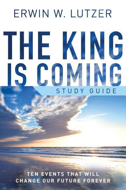 The King Is Coming: Ten Events That Will Change Our Future Forever