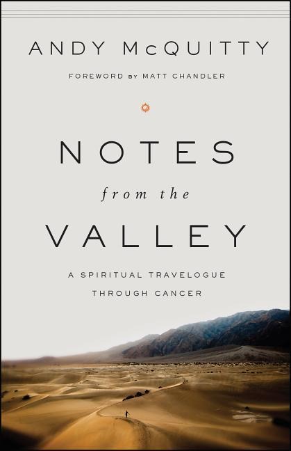 Notes from the Valley: A Spiritual Travelogue Through Cancer