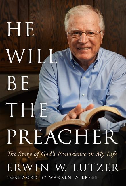 He Will Be the Preacher: The Story of Gods Providence in My Life