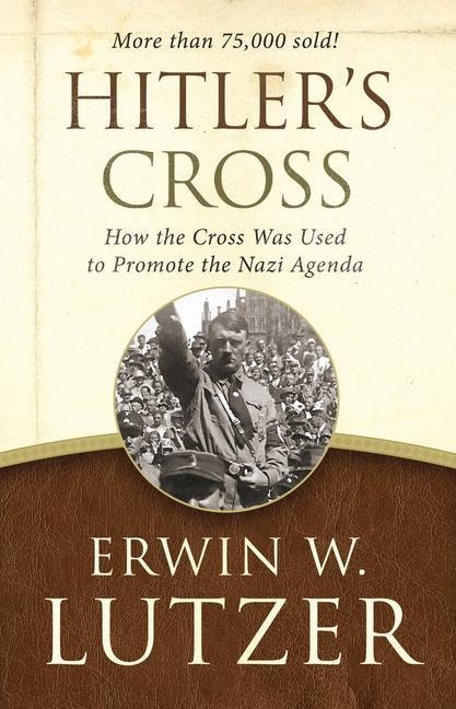 Hitlers Cross: How the Cross Was Used to Promote the Nazi Agenda