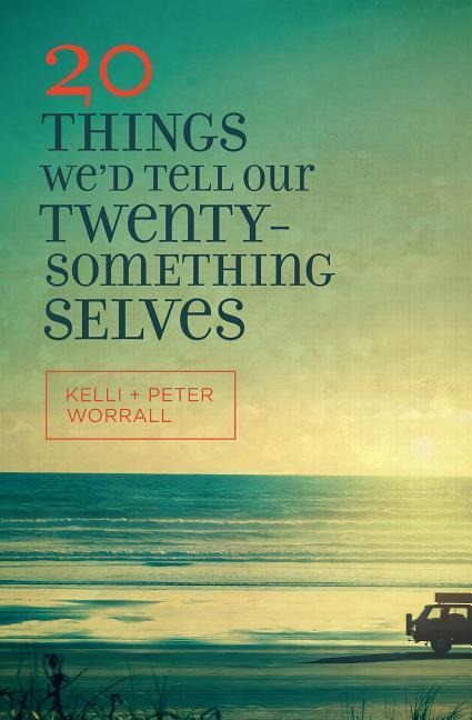 20 Things Wed Tell Our Twentysomething Selves