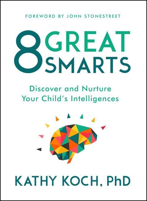 8 Great Smarts: Discover and Nurture Your Childs Intelligences