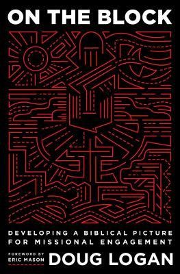 On the Block: Developing a Biblical Picture for Missional Engagement