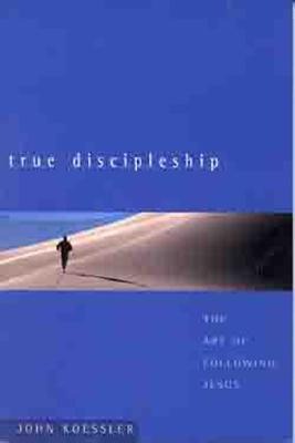 True Discipleship: The Art of Following Jesus