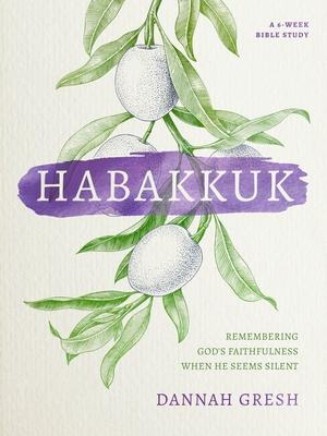 Habakkuk: Remembering Gods Faithfulness When He Seems Silent