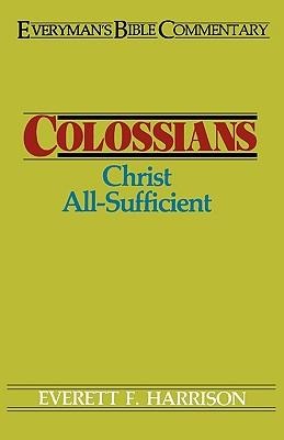 Colossians- Everymans Bible Commentary: Christ All-Sufficient