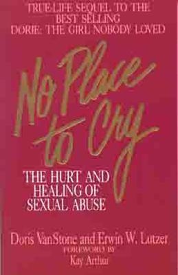No Place to Cry: The Hurt and Healing of Sexual Abuse