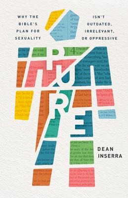 Pure: Why the Bibles Plan for Sexuality Isnt Outdated, Irrelevant, or Oppressive
