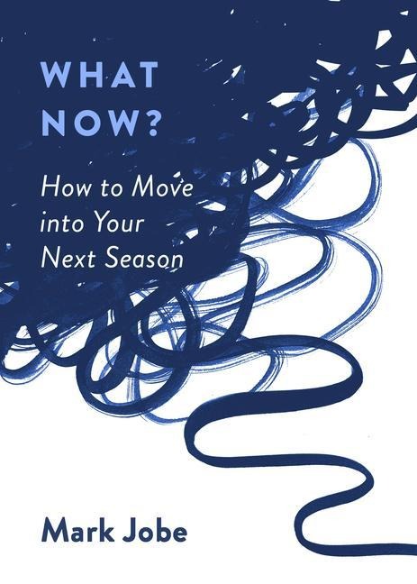 What Now?: How to Move Into Your Next Season