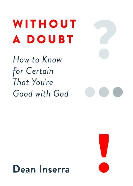 Without a Doubt: How to Know for Certain That Youre Good with God