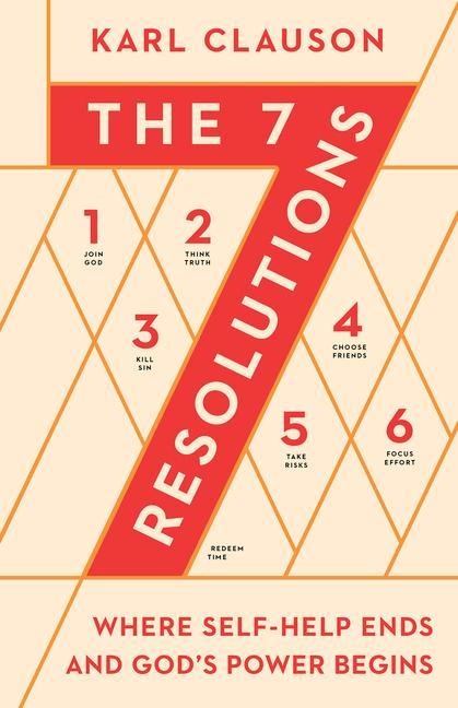 The 7 Resolutions: Where Self-Help Ends and Gods Power Begins