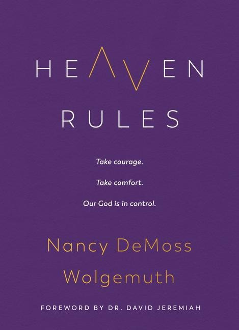 Heaven Rules: Take Courage. Take Comfort. Our God Is in Control.