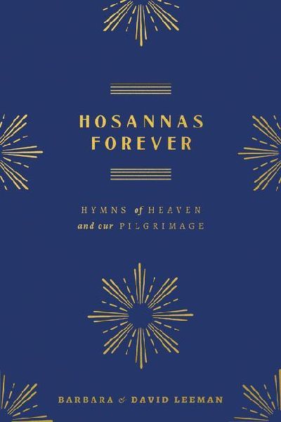 Hosannas Forever: Hymns of Heaven and Our Pilgrimage