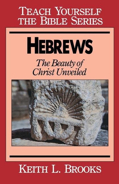 Hebrews: The Beauty of Christ Unveiled