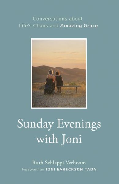 Sunday Evenings with Joni: Conversations about Life's Chaos and Amazing Grace