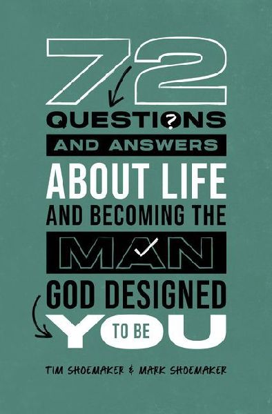 72 Questions (and Answers) about Life and Becoming the Man God Designed You to Be