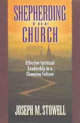 Shepherding the Church: Effective Spiritual Leadership in a Changing Culture
