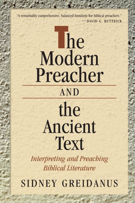 The Modern Preacher and the Ancient Text: Interpreting and Preaching Biblical Literature
