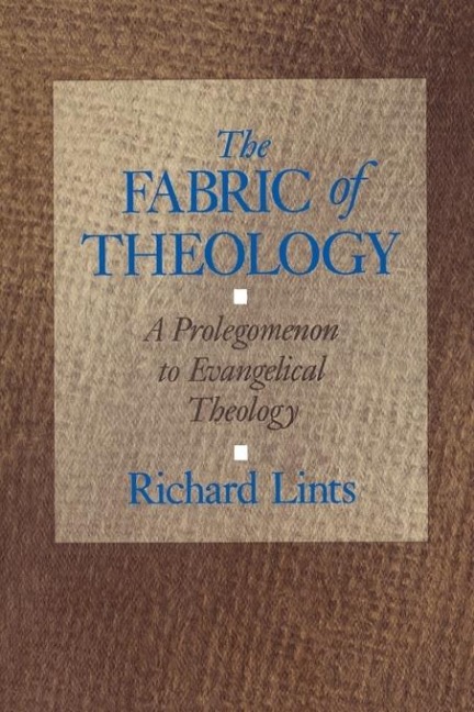 The Fabric of Theology: A Prolegomenon to Evangelical Theology