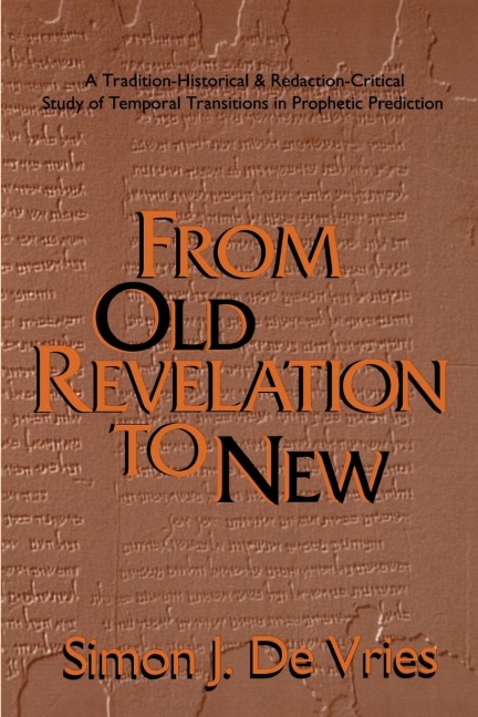 From Old Revelation to New: A Tradition-Historical and Redaction-Critical Study of Temporal Transitions in Prophetic Prediction