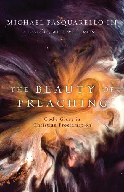 The Beauty of Preaching: God's Glory in Christian Proclamation