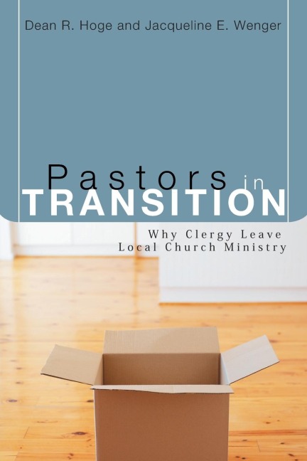 Pastors in Transition: Why Clergy Leave Local Church Ministry