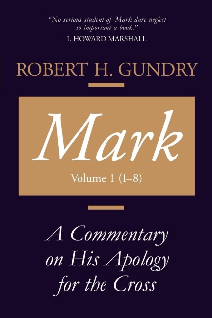Mark: A Commentary on His Apology for the Cross, Volume 1