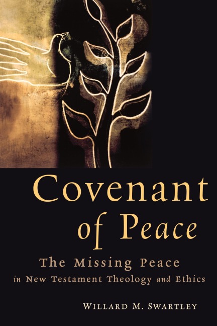 Covenant of Peace: The Missing Peace in New Testament Theology and Ethics