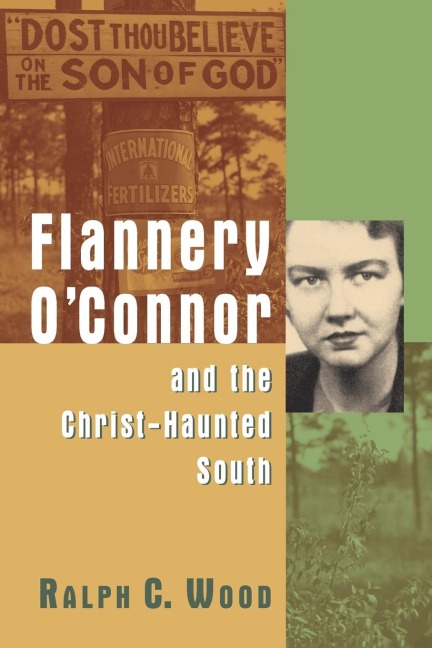 Flannery OConnor and the Christ-Haunted South