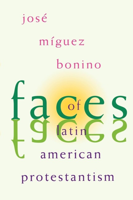 Faces of Latin American Protestantism: 1993 Carnahan Lectures