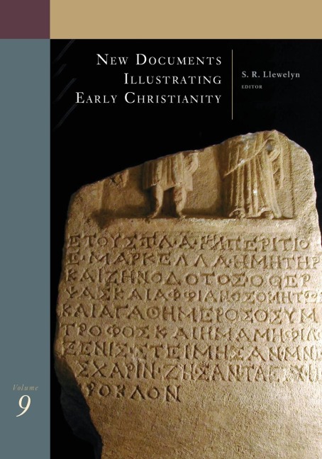 New Documents Illustrating Early Christianity, 9: A Review of the Greek Inscriptions and Papyri Published in 1986-87
