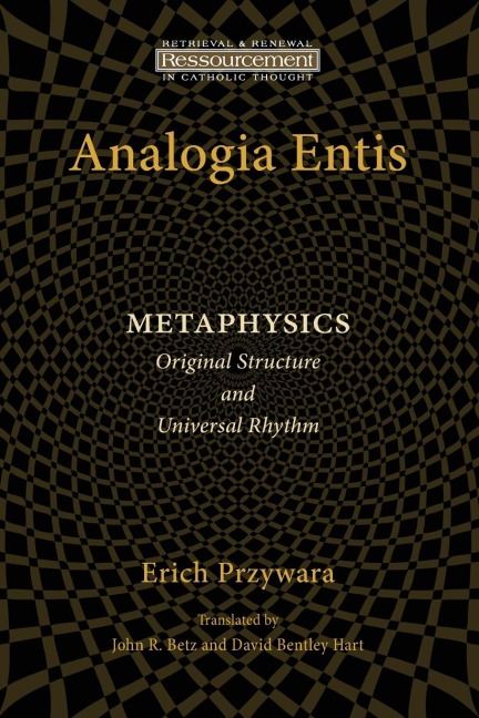 Analogia Entis: Metaphysics : Original Structure and Universal Rhythm