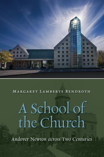 A School of the Church: Andover Newton across Two Centuries
